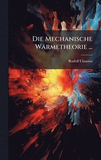 bokomslag Mechanische Wärmetheorie ...