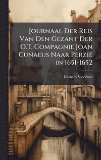 bokomslag Journaal Der Reis Van Den Gezant Der O.T. Compagnie Joan Cunaeus Naar Perzië in 1651-1652