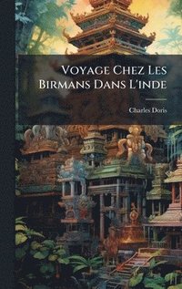 bokomslag Voyage Chez Les Birmans Dans L'inde