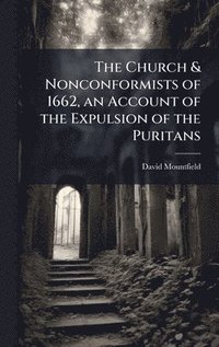bokomslag Church & Nonconformists of 1662, an Account of the Expulsion of the Puritans