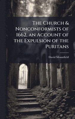 bokomslag Church & Nonconformists of 1662, an Account of the Expulsion of the Puritans