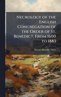 bokomslag Necrology of the English Congregation of the Order of St. Benedict, From 1600 to 1883