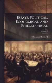 bokomslag Essays, Political, Economical, and Philosophical