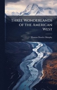 bokomslag Three Wonderlands of the American West