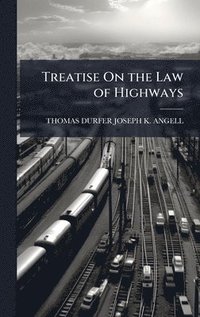 bokomslag Treatise On the Law of Highways