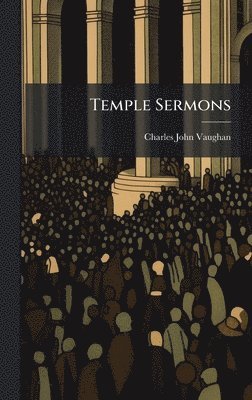 Charles John Vaughan - Temple Sermons, Inbunden
