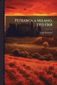 bokomslag Petrarca a Milano, 1353-1368