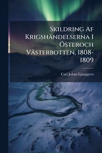 bokomslag Skildring Af Krigshändelserna I Ã-steroch Västerbotten, 1808-1809