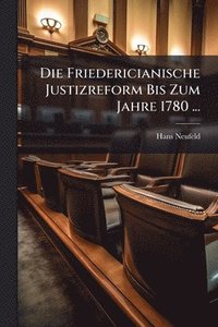 bokomslag Friedericianische Justizreform Bis Zum Jahre 1780 ...