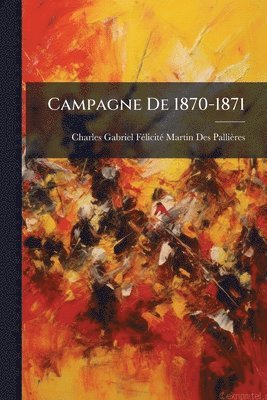 bokomslag Campagne De 1870-1871