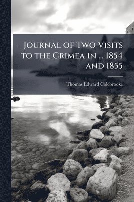 bokomslag Journal of Two Visits to the Crimea in ... 1854 and 1855