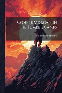 bokomslag Connie Morgan in the Lumber Camps