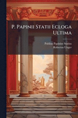 bokomslag P. Papinii Statii Ecloga Ultima