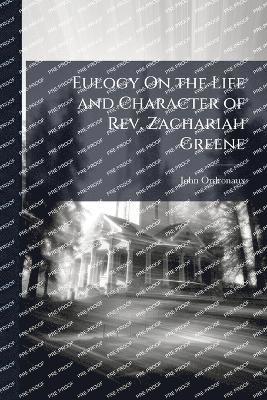 bokomslag Eulogy On the Life and Character of Rev. Zachariah Greene