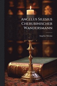 bokomslag Angelus Silesius Cherubinischer Wandersmann