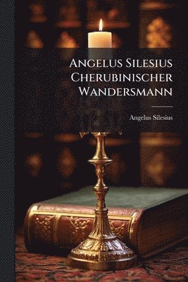 bokomslag Angelus Silesius Cherubinischer Wandersmann