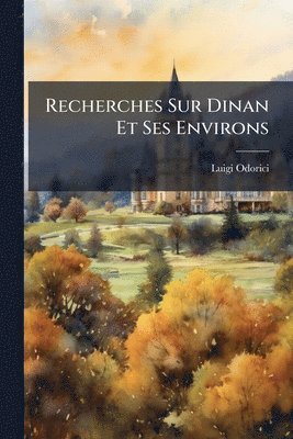 bokomslag Recherches Sur Dinan Et Ses Environs