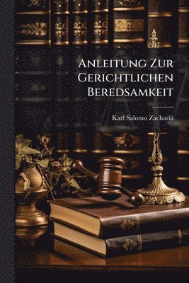 bokomslag Anleitung Zur Gerichtlichen Beredsamkeit