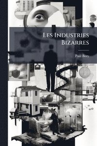 bokomslag Les Industries Bizarres