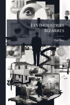 bokomslag Les Industries Bizarres