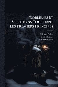 bokomslag Problèmes Et Solutions Touchant Les Premiers Principes