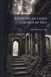 bokomslag A History of God's Church of Old