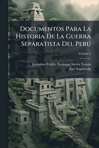 bokomslag Documentos Para La Historia De La Guerra Separatista Del PerÃ°