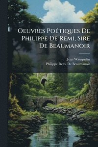 bokomslag Oeuvres PoÃ(c)tiques De Philippe De Remi, Sire De Beaumanoir
