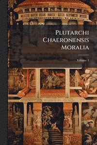 bokomslag Plutarchi Chaeronensis Moralia