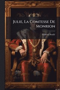 bokomslag Julie, La Comtesse De Monrion