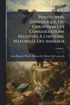 bokomslag Philosophie Zoologique, Ou Exposition Des ConsidÃ(c)rations Relatives Ã¿ L'histoire Naturelle Des Animaux