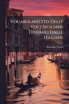 Vocabolarietto Delle Voci Siciliane Dissimili Dalle Italiane