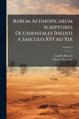 bokomslag Rerum Aethiopicarum Scriptores Occidentales Inediti a Saeculo XVI Ad Xix
