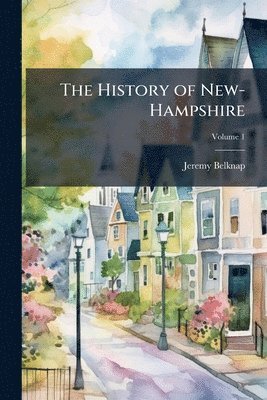Jeremy Belknap - History of New-Hampshire, Häftad