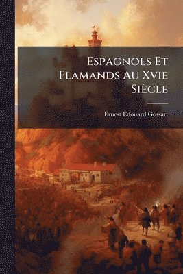 bokomslag Espagnols Et Flamands Au Xvie Siècle