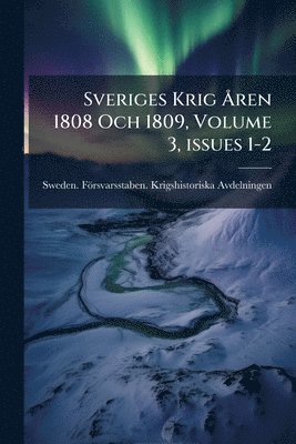 bokomslag Sveriges Krig Ã...ren 1808 Och 1809, Volume 3, issues 1-2