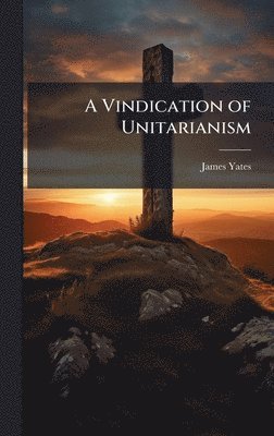 bokomslag Vindication of Unitarianism