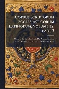 bokomslag Corpus Scriptorum Ecclesiasticorum Latinorum, Volume 32, part 2