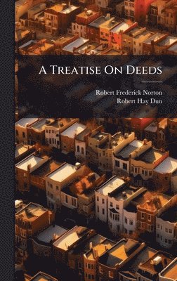 Robert Frederick Norton, Robert Hay Dun - Treatise On Deeds, Inbunden