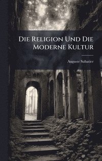 bokomslag Religion Und Die Moderne Kultur
