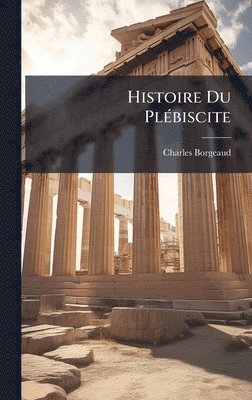 bokomslag Histoire Du PlÃ(c)biscite