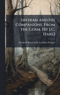 bokomslag Sintram and His Companions. From the Germ. [By J.C. Hare]