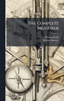 Thomas Keith, William Hawney - Complete Measurer, Inbunden