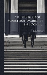 bokomslag Studier Rörande Ministeransvarigheten I Och II ...