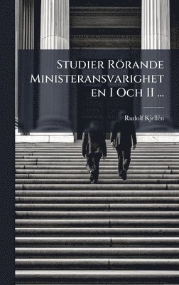 bokomslag Studier Rörande Ministeransvarigheten I Och II ...