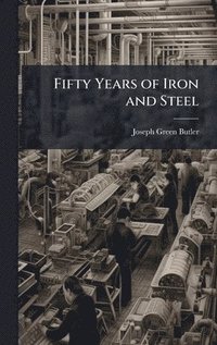 bokomslag Fifty Years of Iron and Steel