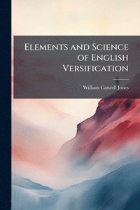 bokomslag Elements and Science of English Versification