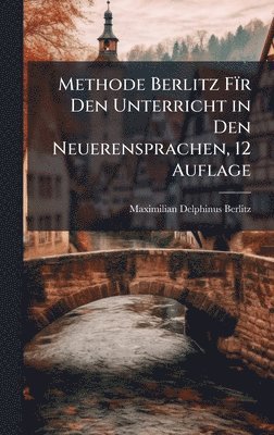 Methode Berlitz Fïr Den Unterricht in Den Neuerensprachen, 12 Auflage