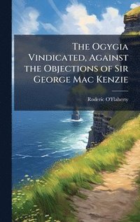 bokomslag Ogygia Vindicated, Against the Objections of Sir George Mac Kenzie
