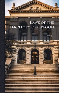 bokomslag Laws of the Territory of Oregon